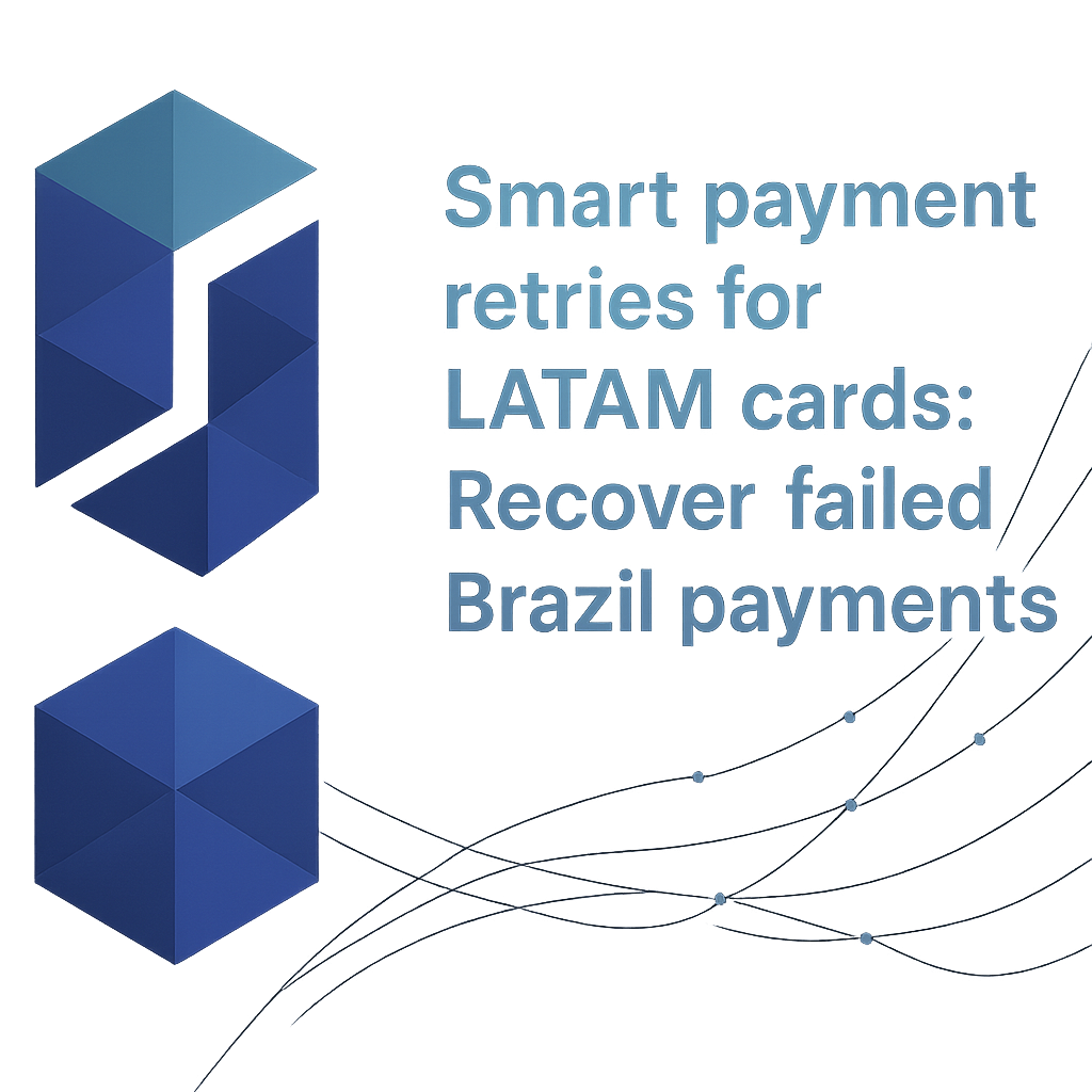 Smart payment retries for LATAM cards: Recover failed Brazil payments